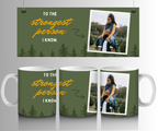 Strongest Person i know Photo Mug by Luxe Sensational