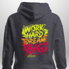 "Work Hard Dream Big" Hoodie by Luxe-Custom-Designer