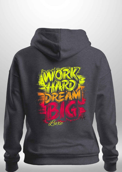 "Work Hard Dream Big" Hoodie by Luxe-Custom-Designer