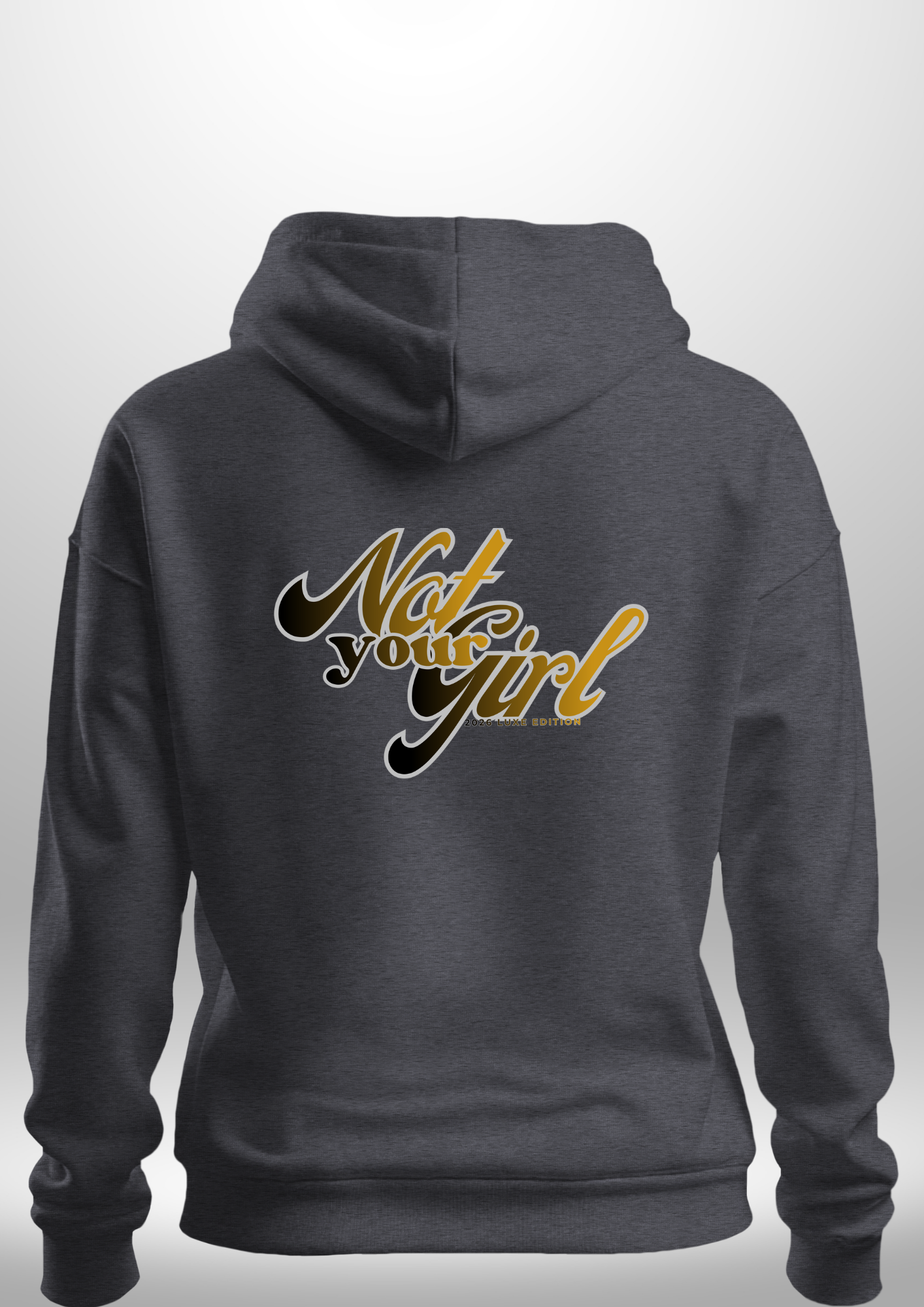Not Your Girl Hoodie 2026 Luxe Edition