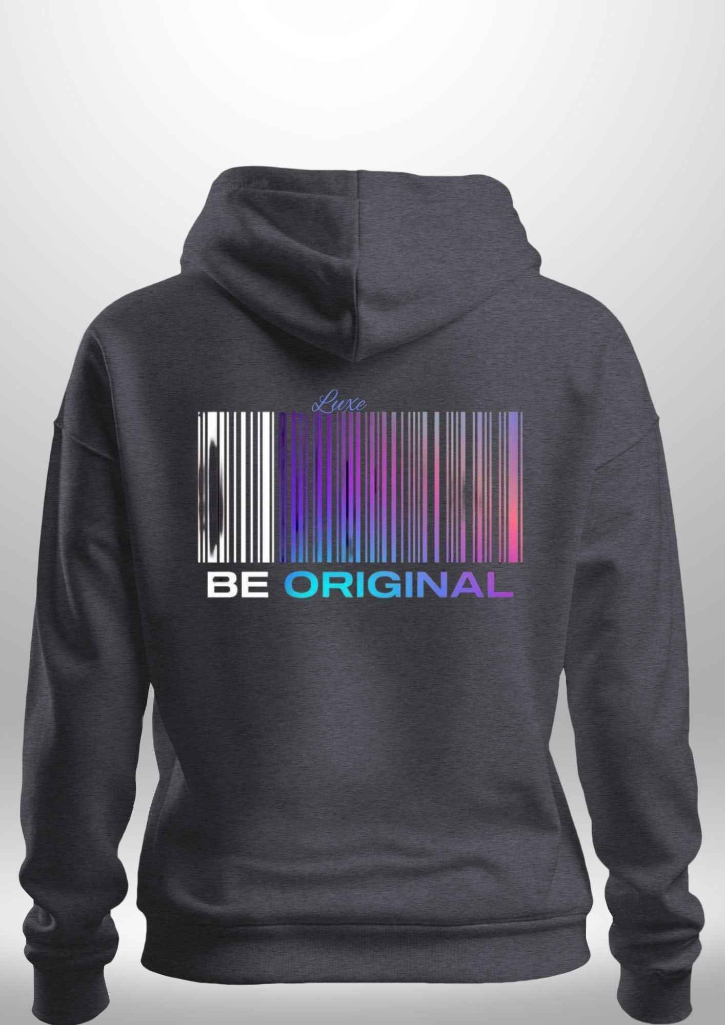 "Be Original" Luxe Hoodie by Luxe Custom Designer