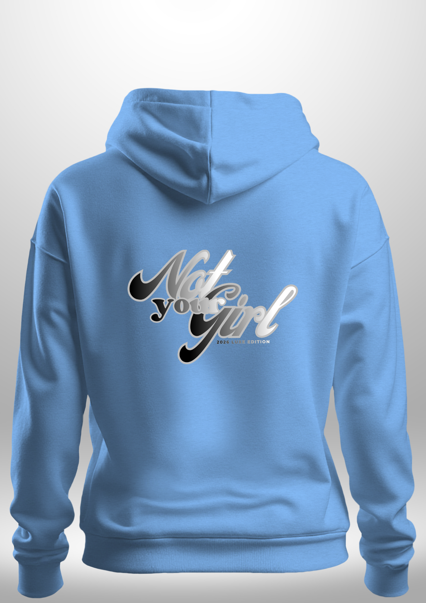 Not Your Girl Hoodie 2026 Luxe Edition