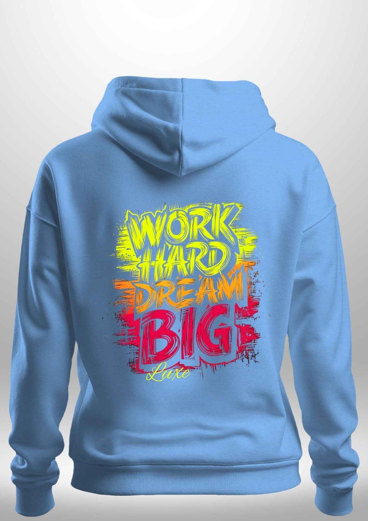 "Work Hard Dream Big" Hoodie by Luxe-Custom-Designer