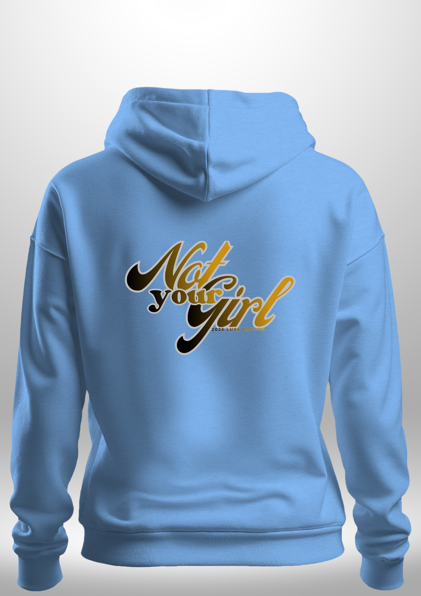 Not Your Girl Hoodie by Luxe Custom Designer
