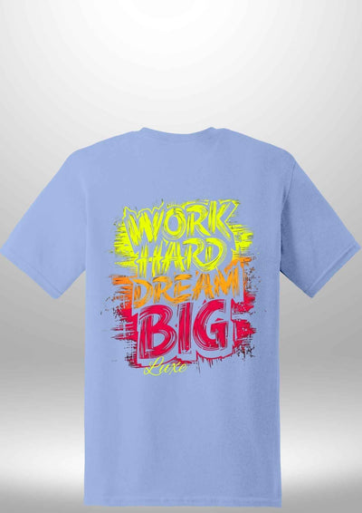"Work Hard Dream Big" T-Shirt by Luxe-Custom-Designer