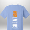 You Are Great T-Shirt by Luxe-Custom-Designer