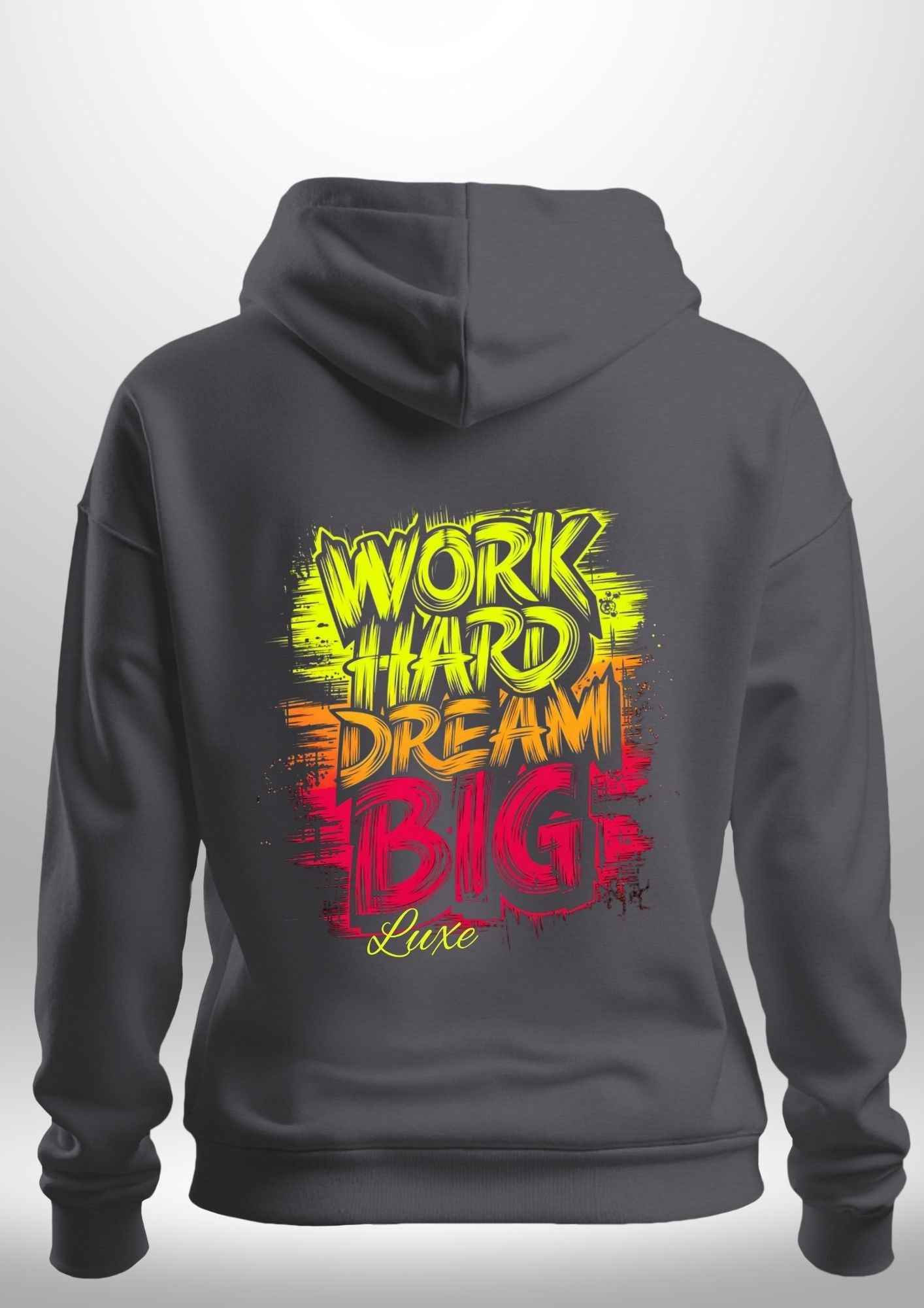 "Work Hard Dream Big" Hoodie by Luxe-Custom-Designer