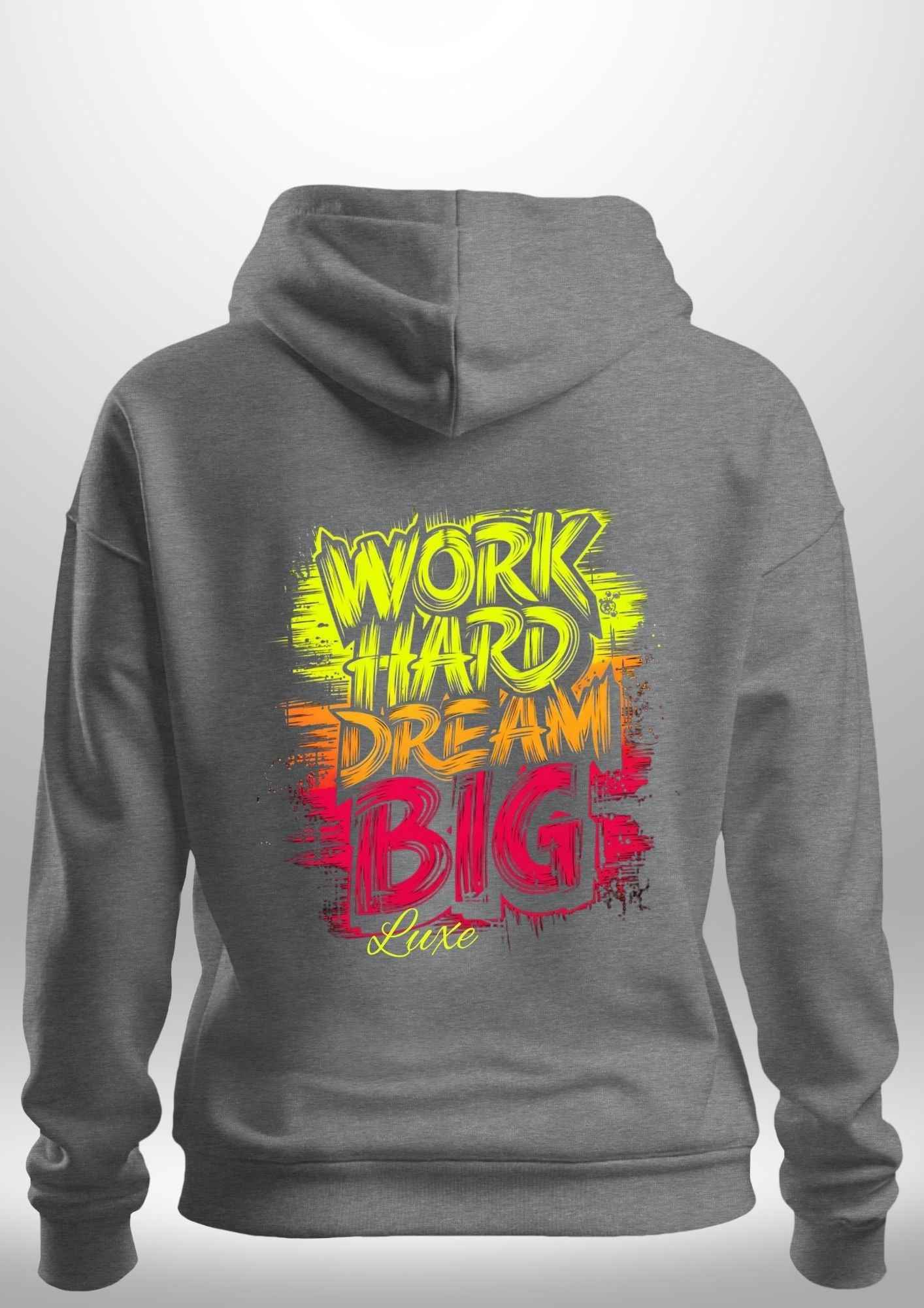 "Work Hard Dream Big" Hoodie by Luxe-Custom-Designer