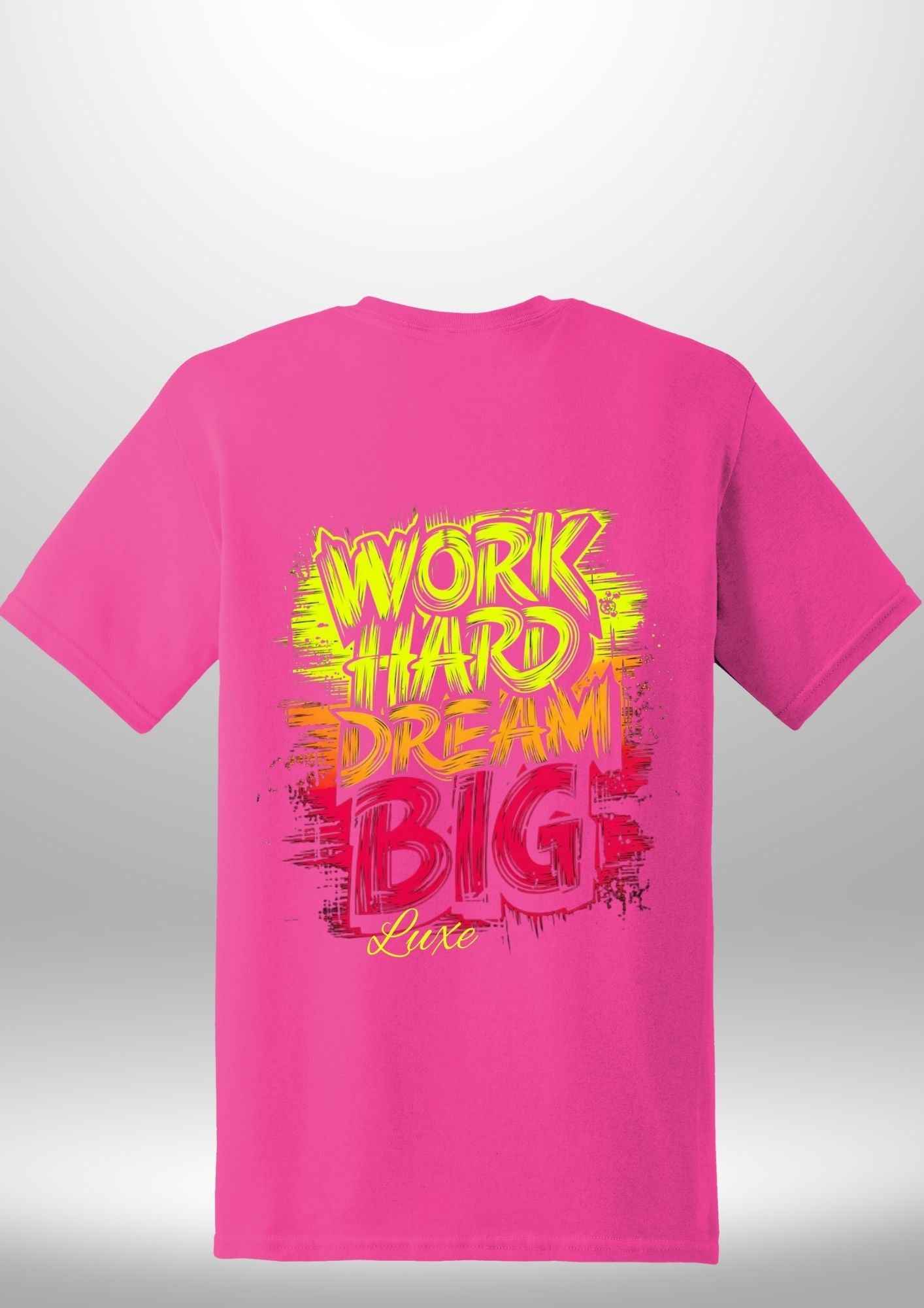 "Work Hard Dream Big" T-Shirt by Luxe-Custom-Designer