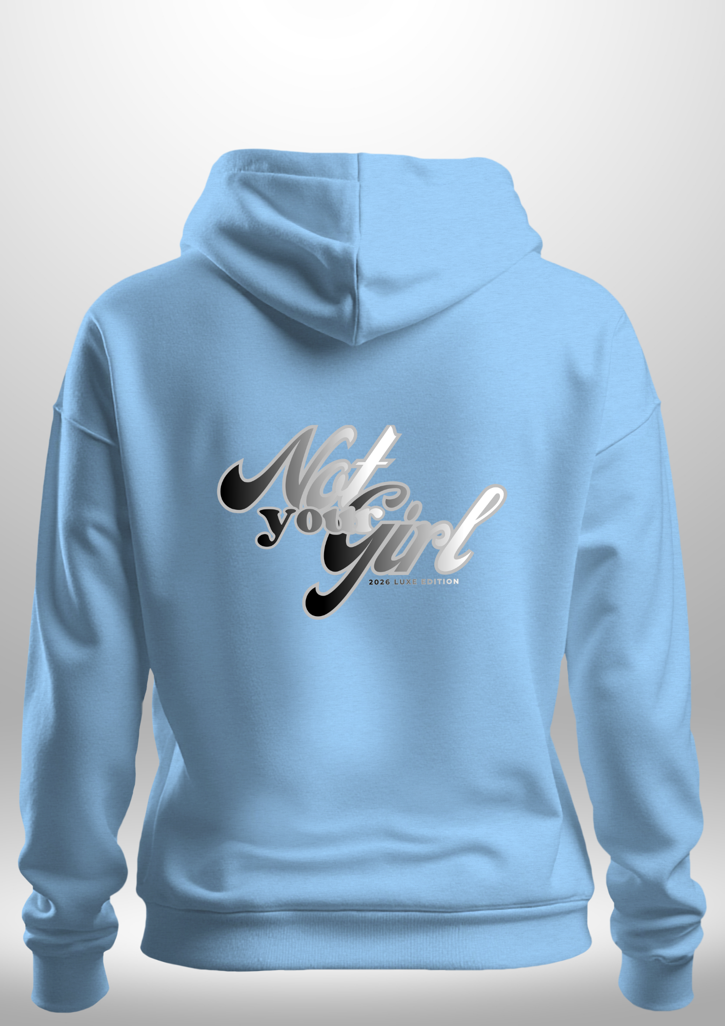 Not Your Girl Hoodie 2026 Luxe Edition