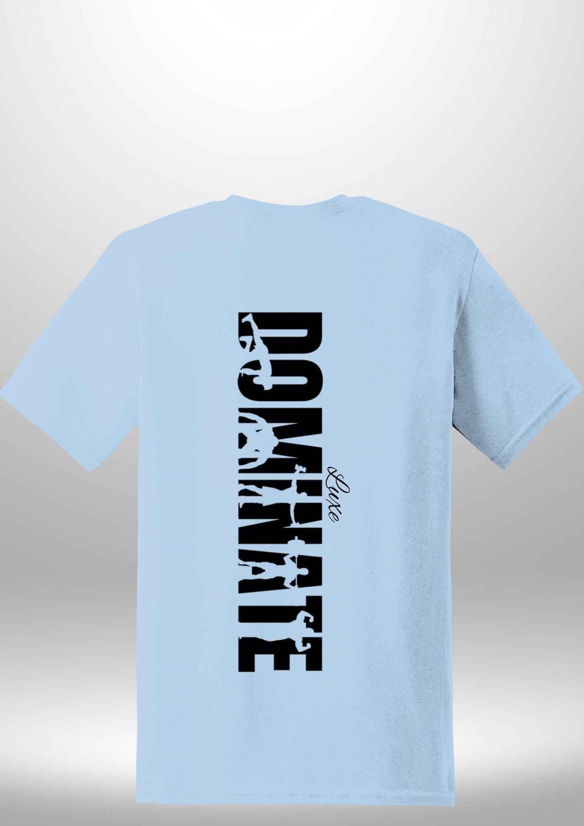 Luxe Custom "DOMINATE" T-Shirt by Luxe Sensational