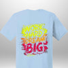 "Work Hard Dream Big" T-Shirt by Luxe-Custom-Designer
