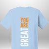 You Are Great T-Shirt by Luxe-Custom-Designer