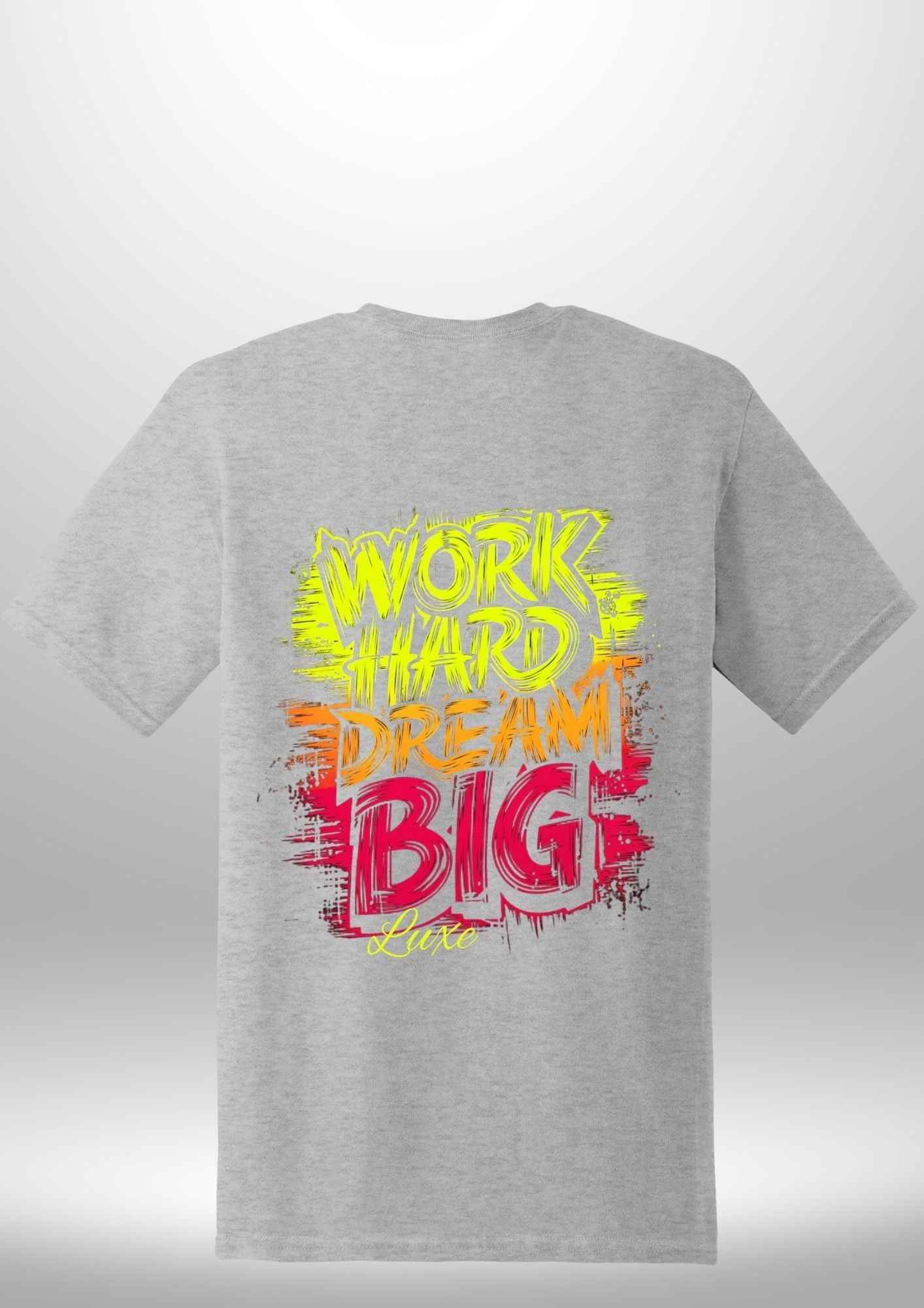 "Work Hard Dream Big" T-Shirt by Luxe-Custom-Designer