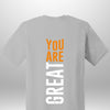 You Are Great T-Shirt by Luxe-Custom-Designer