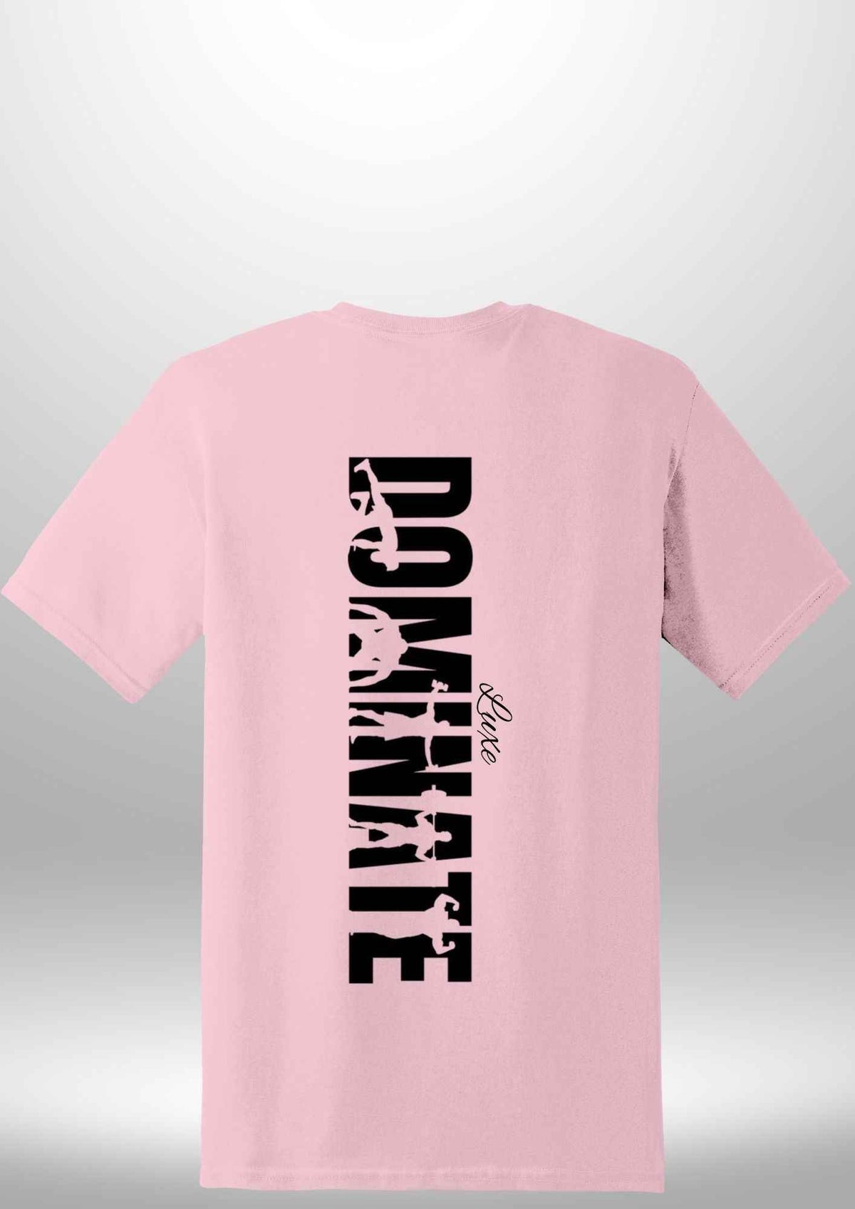 Luxe Custom "DOMINATE" T-Shirt by Luxe Sensational