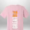 You Are Great T-Shirt by Luxe-Custom-Designer
