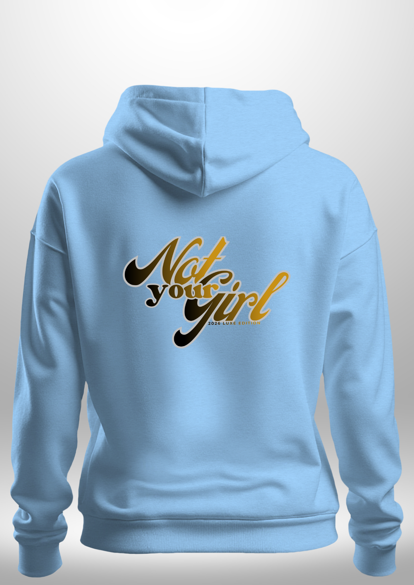 Not Your Girl Hoodie by Luxe Custom Designer