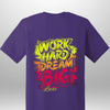 "Work Hard Dream Big" T-Shirt by Luxe-Custom-Designer