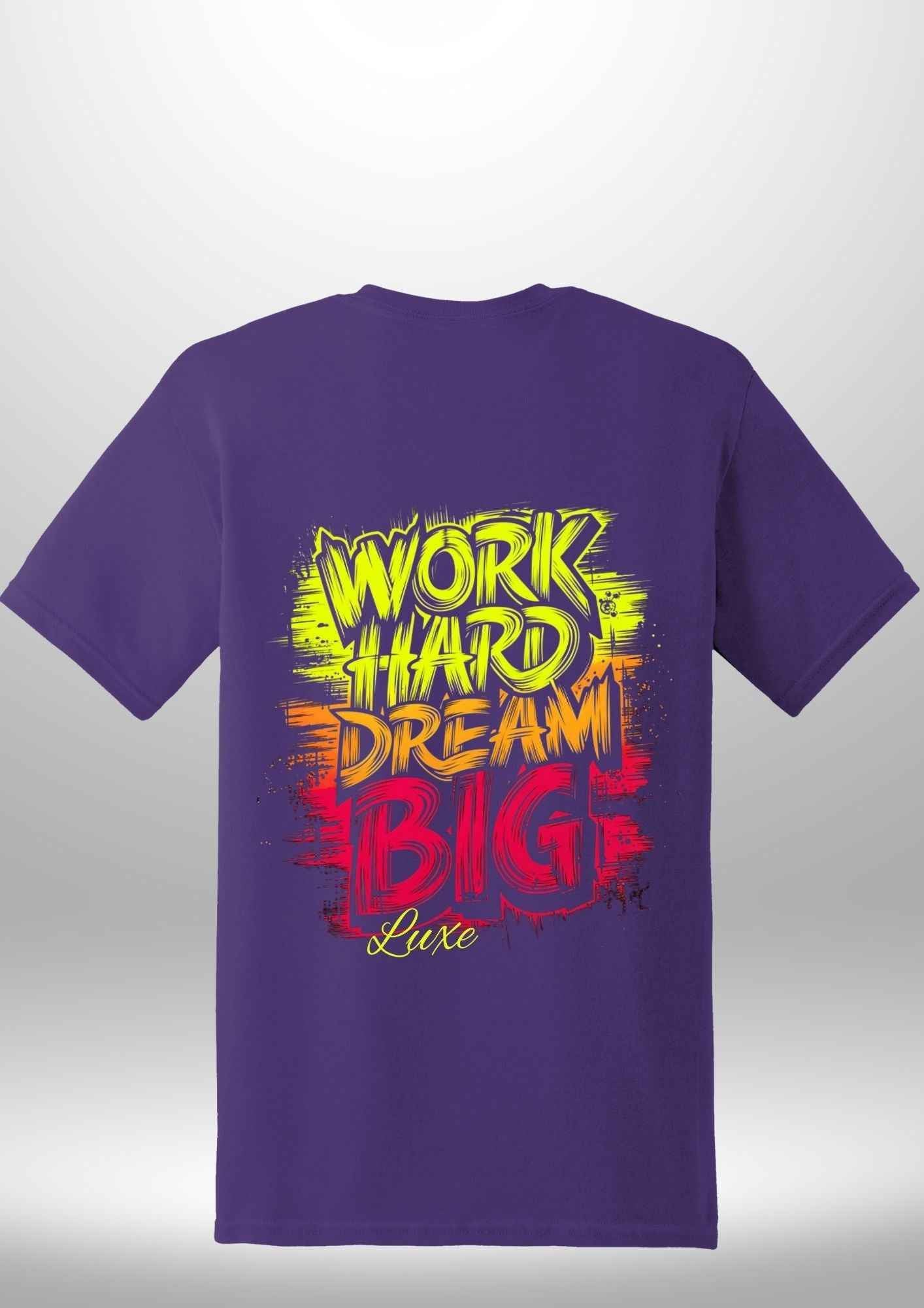 "Work Hard Dream Big" T-Shirt by Luxe-Custom-Designer