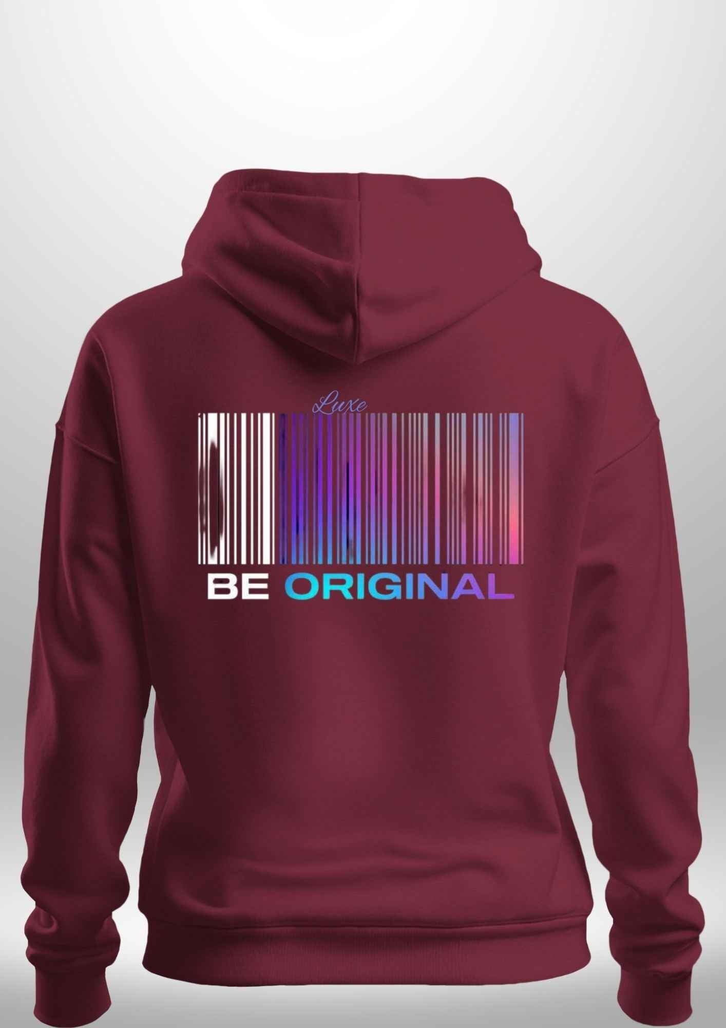 "Be Original" Luxe Hoodie by Luxe Custom Designer