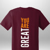 You Are Great T-Shirt by Luxe-Custom-Designer