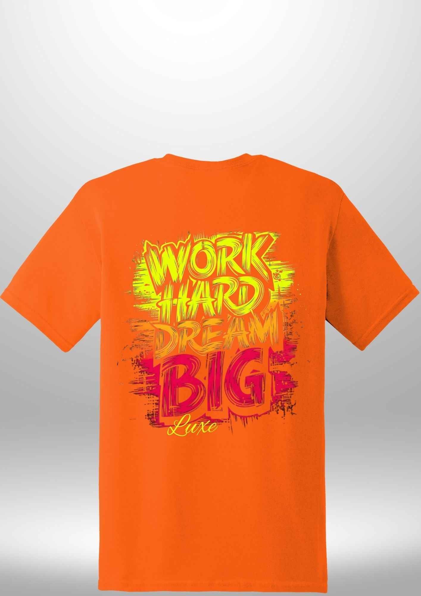 "Work Hard Dream Big" T-Shirt by Luxe-Custom-Designer