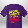 "Work Hard Dream Big" T-Shirt by Luxe-Custom-Designer