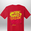 "Work Hard Dream Big" T-Shirt by Luxe-Custom-Designer