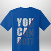 You Can Do It T-Shirt by Luxe-Custom-Designer