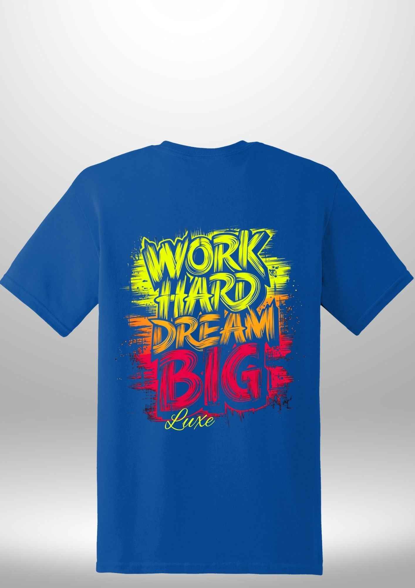 "Work Hard Dream Big" T-Shirt by Luxe-Custom-Designer