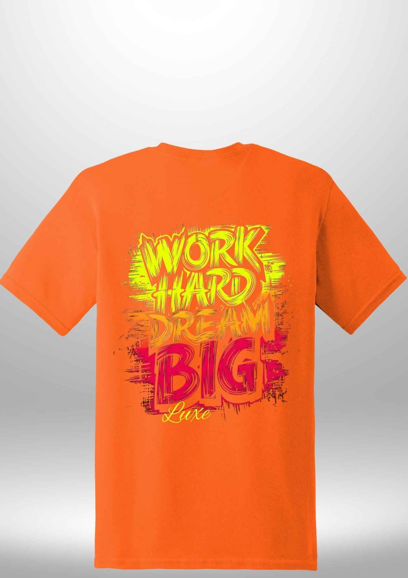 "Work Hard Dream Big" T-Shirt by Luxe-Custom-Designer