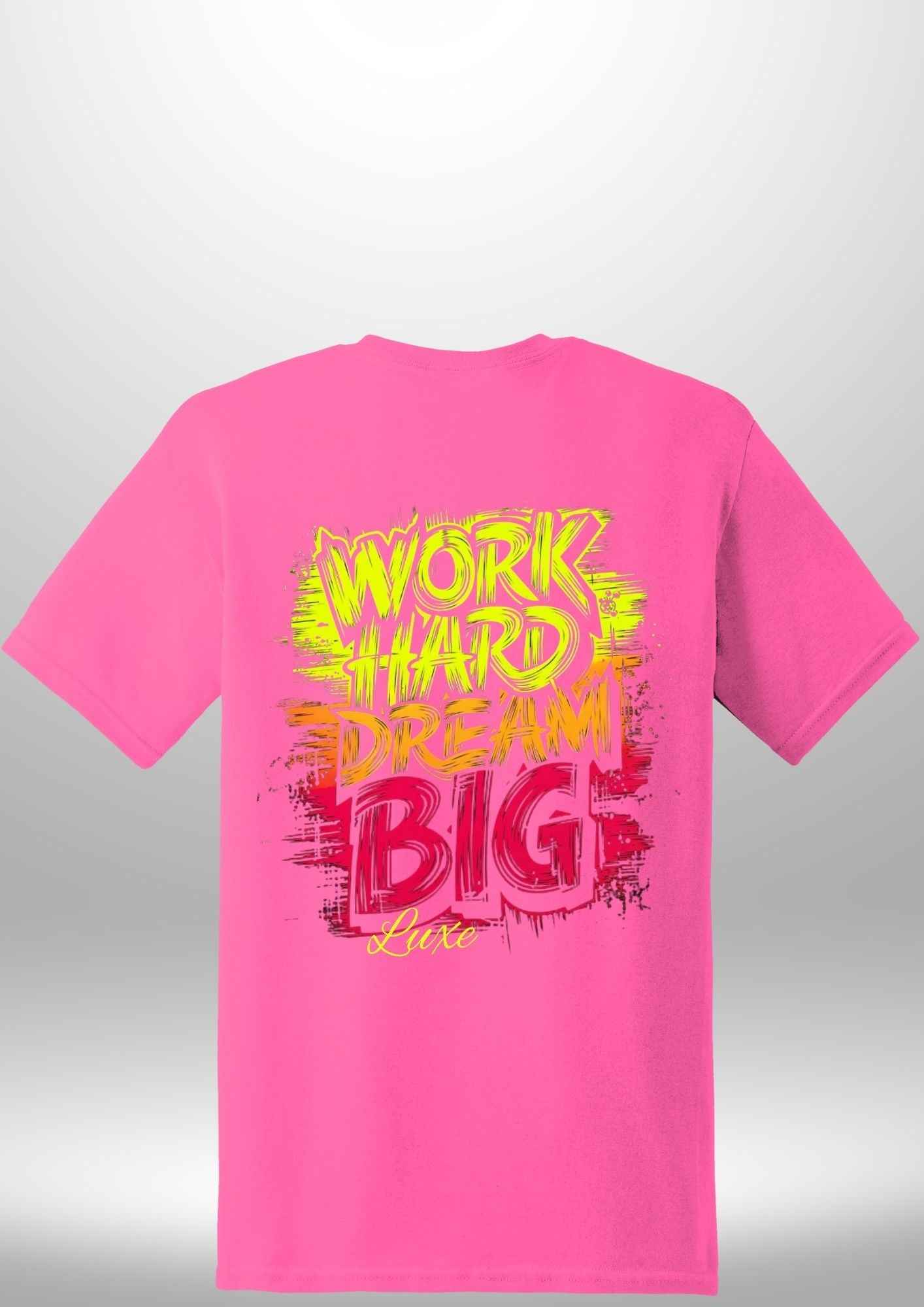 "Work Hard Dream Big" T-Shirt by Luxe-Custom-Designer