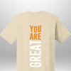 You Are Great T-Shirt by Luxe-Custom-Designer