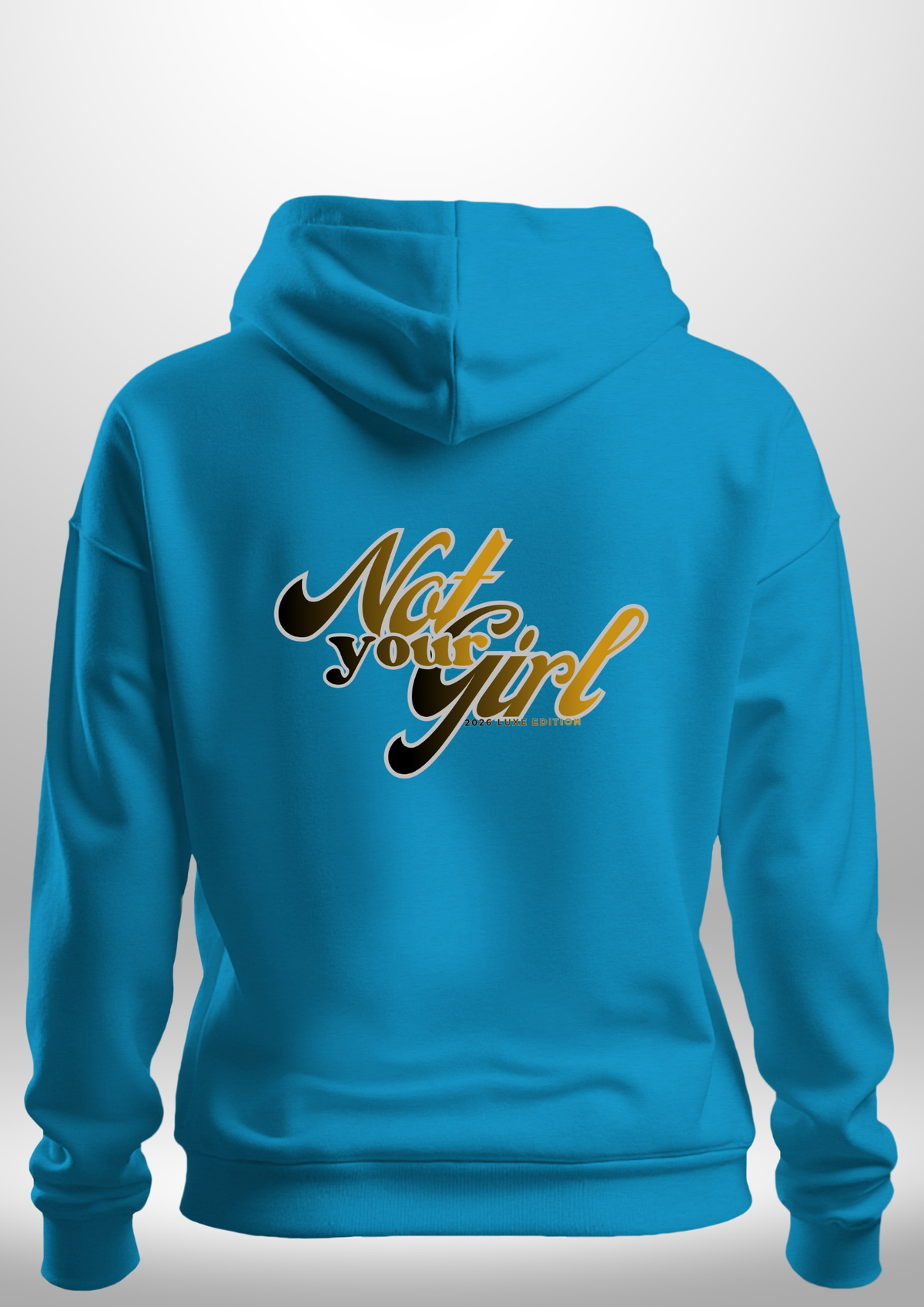 Not Your Girl Hoodie by Luxe Custom Designer
