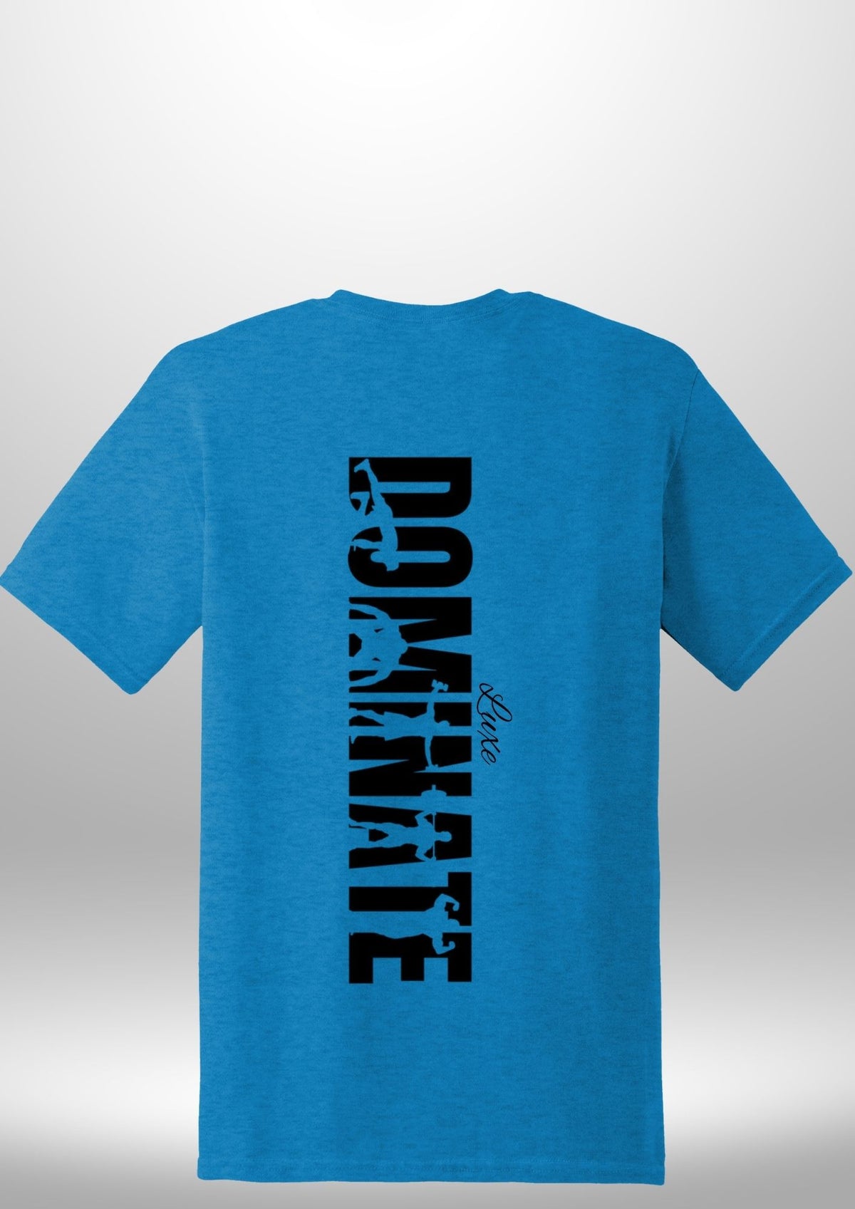 Luxe Custom "DOMINATE" T-Shirt by Luxe-Custom-Designer