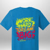 "Work Hard Dream Big" T-Shirt by Luxe-Custom-Designer