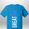 You Are Great T-Shirt by Luxe-Custom-Designer