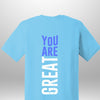 You Are Great T-Shirt by Luxe-Custom-Designer