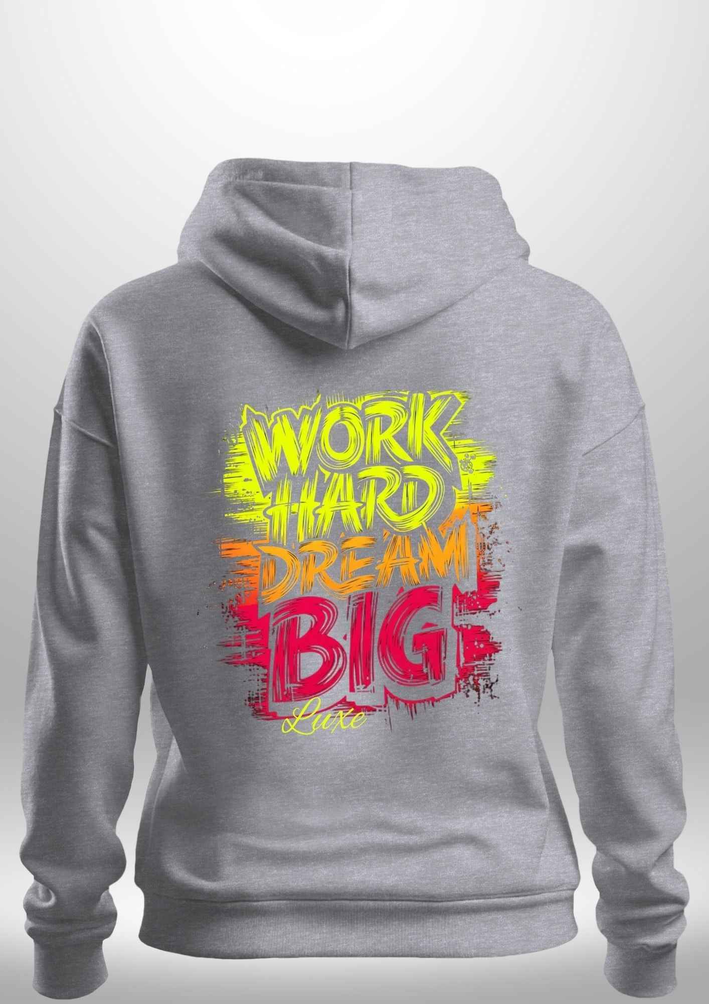 "Work Hard Dream Big" Hoodie by Luxe-Custom-Designer