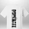 Luxe Custom "DOMINATE" T-Shirt by Luxe-Custom-Designer