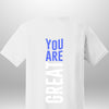 You Are Great T-Shirt by Luxe-Custom-Designer