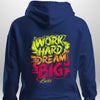 "Work Hard Dream Big" Hoodie by Luxe-Custom-Designer