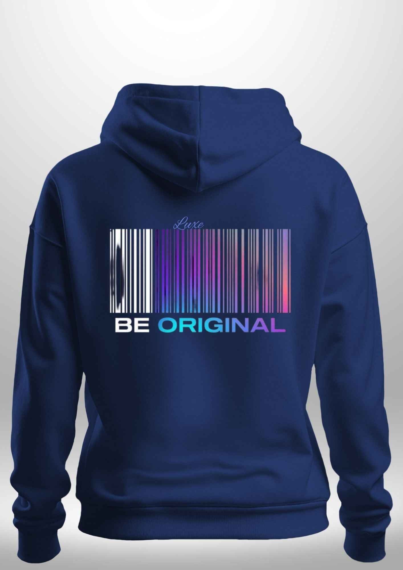 "Be Original" Luxe Hoodie by Luxe Custom Designer