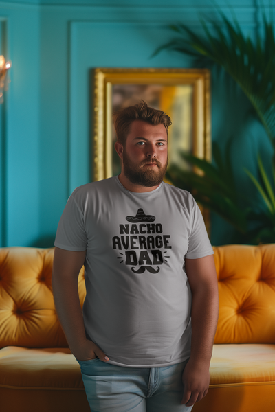Nacho Average Dad T-Shirt by Luxe-Custom-Designer