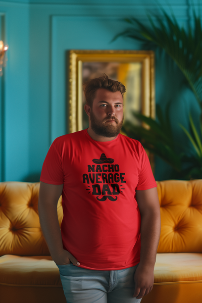 Nacho Average Dad T-Shirt by Luxe-Custom-Designer