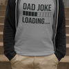 Dad Joke Loading T-shirt by Luxe-Custom-Designer