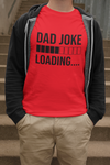 Dad Joke Loading T-shirt by Luxe-Custom-Designer