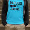 Dad Joke Loading T-shirt by Luxe-Custom-Designer