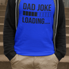 Dad Joke Loading T-shirt by Luxe-Custom-Designer